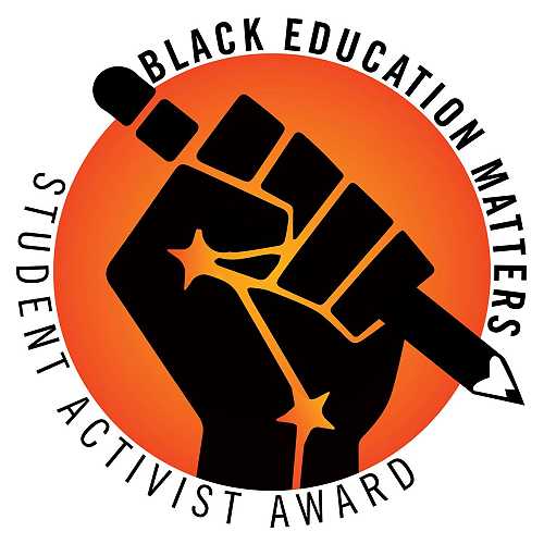 Applications now open for the 2021 Black Education Matters Student Activist Award: Nominate a deserving antiracist student activist today! Applications now open for the 2021 Black Education Matters Student Activist Award: Nominate a deserving antiracist student activist today!