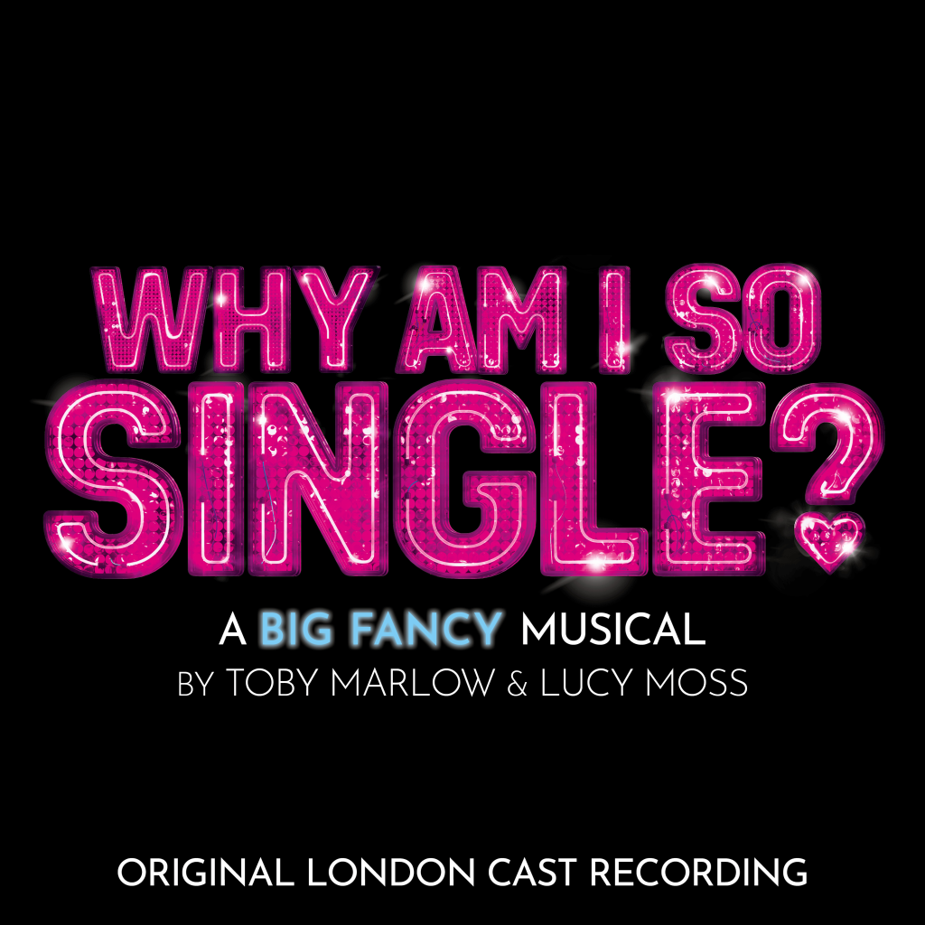 ALBUM REVIEW: Why Am I So Single? Original London Cast Recording - CelebMix