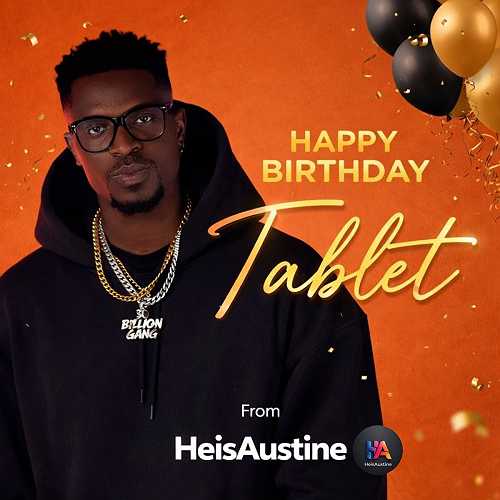 Birthday🎉🎉: Happy Birthday To Nigerian Music Star – Tablet @HeisAustine