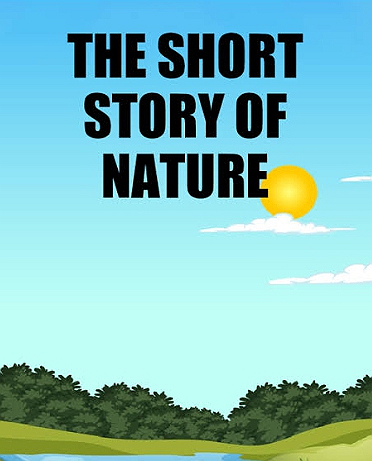 SHORT STORY ABOUT NATURE            Here is a short story about nature, inspired by the...