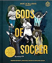 Men in Blazers Present Gods of Soccer - The Pantheon of the 100 Greatest Soccer Players (According to Us)